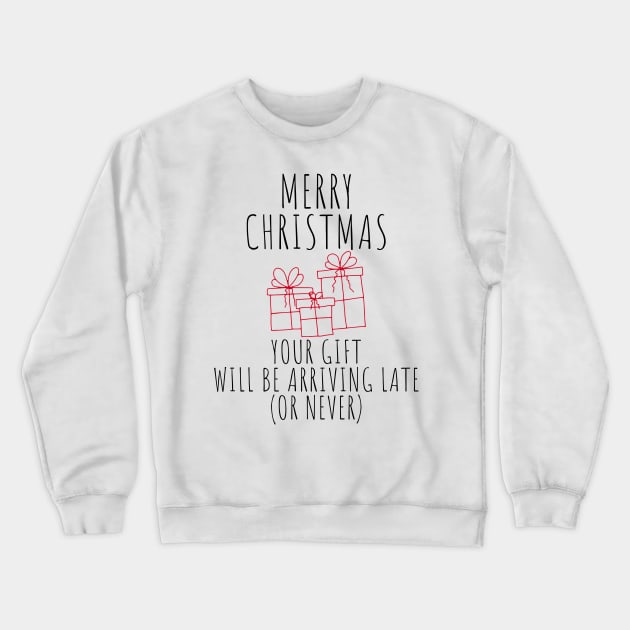 Merry Christmas Your Gift Will Be Arriving Late Or Never. Christmas Humor. Rude, Offensive, Inappropriate Christmas Design In Black And Red Crewneck Sweatshirt by That Cheeky Tee